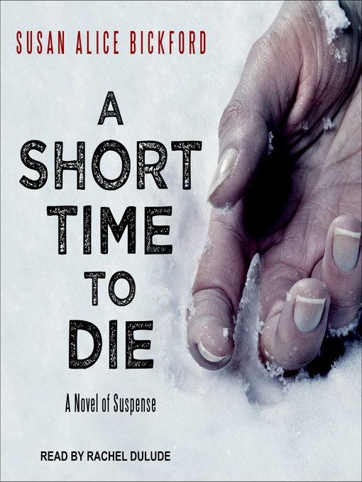 Title details for A Short Time to Die by Susan Alice Bickford - Available
